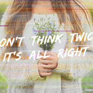 Don't Think Twice It's Alright Phrase Word